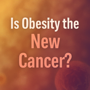 Obesity is the new cancer